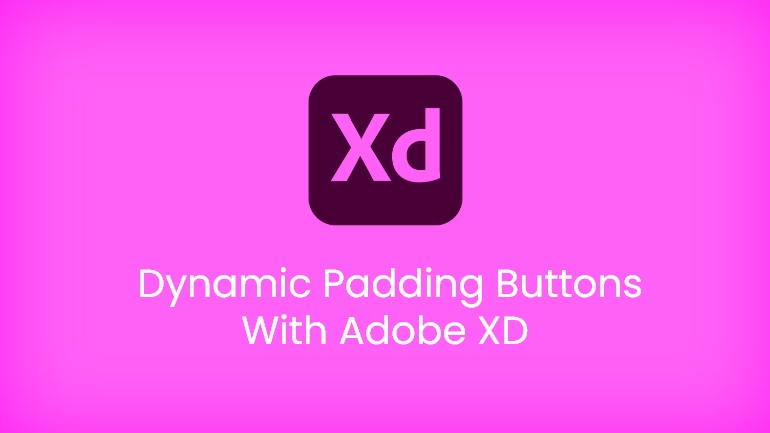 Create Buttons With Dynamic Padding on Adobe XD