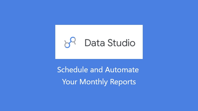 Schedule Your Monthly Reports With Google Data Studio - The Digital Den Scrapbook