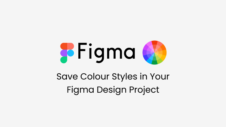 Save Colour Styles in Your Figma Design Project - The Digital Den Scrapbook
